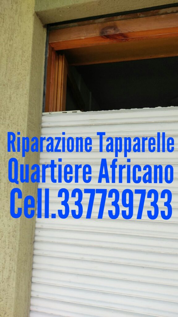 Riparazione Tapparelle Serrande Avvolgibili Elettriche  Quartiere Africano cell.337739733 Dario